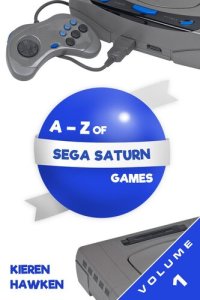 cover of the book The A-Z of Sega Saturn Games: Volume 1