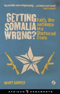 cover of the book Getting Somalia Wrong? (African Arguments)