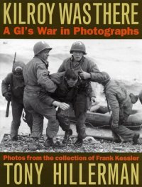 cover of the book Kilroy Was There: A GI's War in Photographs