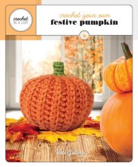 cover of the book Crochet Your Own Festive Pumpkin