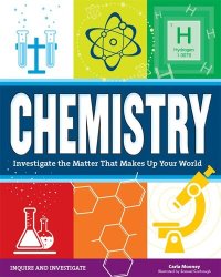 cover of the book Chemistry: Investigate the Matter that Makes Up Your World