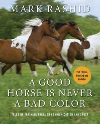 cover of the book A Good Horse Is Never a Bad Color: Tales of Training through Communication and Trust