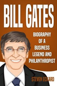 cover of the book Bill Gates: Biography of a Business Legend and Philanthropist