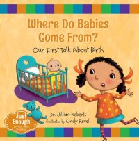 cover of the book Where Do Babies Come From?: Our First Talk About Birth