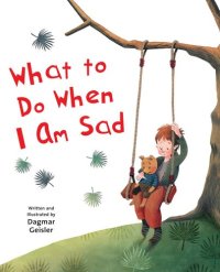 cover of the book What to Do When I Am Sad