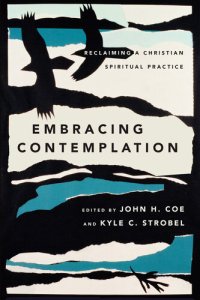 cover of the book Embracing Contemplation: Reclaiming a Christian Spiritual Practice