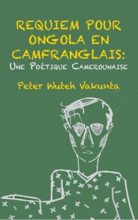 cover of the book Requiem pour Ongola en Camfranglais. Une Poétique Camerounaise