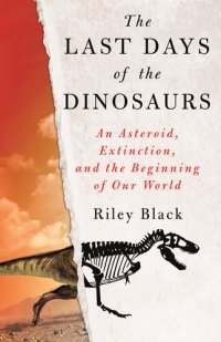 cover of the book The Last Days of the Dinosaurs: An Asteroid, Extinction, and the Beginning of Our World