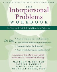 cover of the book The Interpersonal Problems Workbook: ACT to End Painful Relationship Patterns