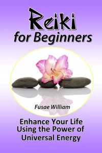 cover of the book Reiki for Beginners: Enhance Your Life Using the Power of Universal Energy