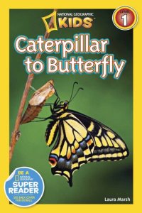 cover of the book National Geographic Readers: Caterpillar to Butterfly