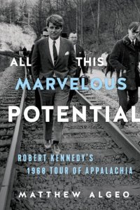 cover of the book All This Marvelous Potential: Robert Kennedy's 1968 Tour of Appalachia