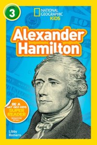 cover of the book National Geographic Kids Readers: Alexander Hamilton (L3)