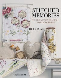 cover of the book Stitched Memories: Telling a Story Through Cloth and Thread