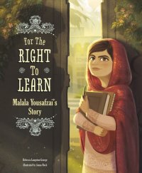 cover of the book For the Right to Learn: Malala Yousafzai's Story (Encounter: Narrative Nonfiction Picture Books)