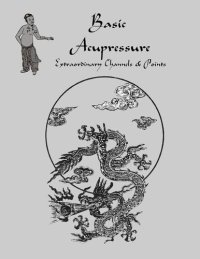 cover of the book Basic Acupressure: The Extraordinary Channels & Points