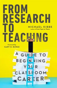 cover of the book From Research to Teaching: A Guide to Beginning Your Classroom Career