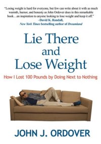 cover of the book Lie There and Lose Weight: How I Lost 100 Pounds By Doing Next to Nothing