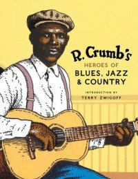 cover of the book R. Crumb's Heroes of Blues, Jazz & Country