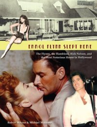 cover of the book Errol Flynn Slept Here: The Flynns, the Hamblens, Rick Nelson, and the Most Notorious House in Hollywood