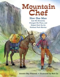 cover of the book Mountain Chef: How One Man Lost His Groceries, Changed His Plans, and Helped Cook Up the National Park Service