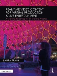 cover of the book Real-Time Video Content for Virtual Production & Live Entertainment: A Learning Roadmap for an Evolving Practice