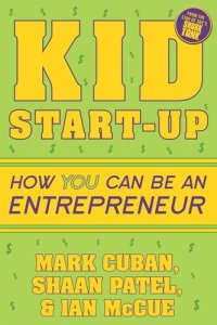 cover of the book Kid Start-Up: How YOU Can Become an Entrepreneur