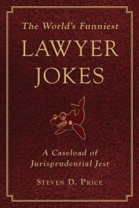 cover of the book The World's Funniest Lawyer Jokes: A Caseload of Jurisprudential Jest