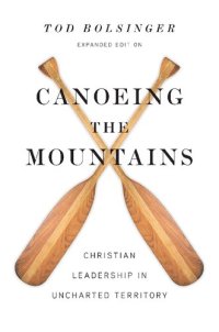 cover of the book Canoeing the Mountains: Christian Leadership in Uncharted Territory