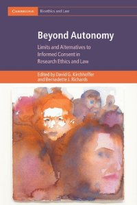 cover of the book Beyond Autonomy: Limits and Alternatives to Informed Consent in Research Ethics and Law