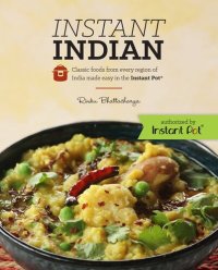 cover of the book Instant Indian: Classic Foods from Every Region of India Made Easy in the Instant Pot