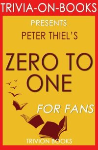 cover of the book Zero to One: Notes on Startups, or How to Build the Future by Peter Thiel