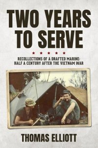 cover of the book Two Years to Serve: Recollections of a Drafted Marine: Half a Century after the Vietnam War