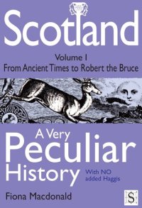 cover of the book Scotland, A Very Peculiar History – Volume 1