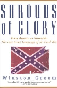 cover of the book Shrouds of Glory: From Atlanta to Nashville: The Last Great Campaign of the Civil War