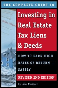 cover of the book The Complete Guide to Investing in Real Estate Tax Liens & Deeds: How to Earn High Rates of Return Safely