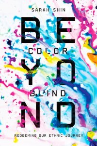 cover of the book Beyond Colorblind: Redeeming Our Ethnic Journey