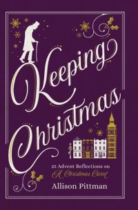 cover of the book Keeping Christmas: 25 Advent Reflections on a Christmas Carol