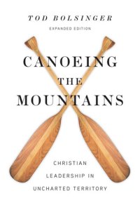 cover of the book Canoeing the Mountains: Christian Leadership in Uncharted Territory