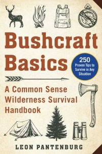 cover of the book Bushcraft Basics: A Common Sense Wilderness Survival Handbook