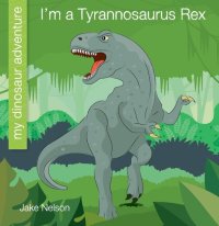 cover of the book I'm a Tyrannosaurus Rex