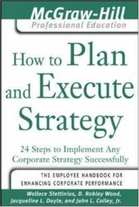 cover of the book How to Plan and Execute Strategy: 24 Steps to Implement Any Corporate Strategy Successfully 