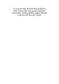 cover of the book El legado del positivismo jurídico. Ocho ensayos sobre cinco autores positivistas: Hans Kelsen, Norberto Bobbio, Eugenio Bulygin Luigi Ferrajoli, Riccardo Guastini