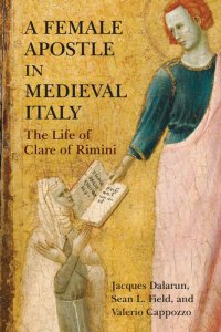 cover of the book A Female Apostle in Medieval Italy: The Life of Clare of Rimini