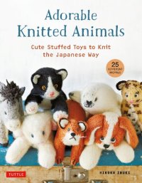 cover of the book Adorable Knitted Animals: Cute Stuffed Toys to Knit the Japanese Way