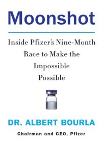 cover of the book Moonshot :Inside Pfizer's Nine-Month Race to Make the Impossible Possible