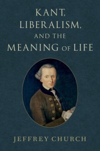 cover of the book Kant, Liberalism, and the Meaning of Life