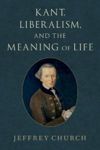 cover of the book Kant, Liberalism, and the Meaning of Life