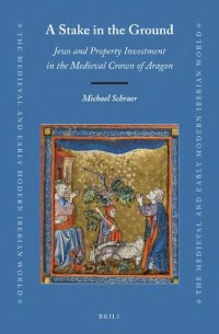 cover of the book A Stake in the Ground: Jews and Property Investment in the Medieval Crown of Aragon