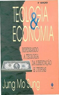 cover of the book Teologia e economia: repensando a Teologia da Libertação e utopias